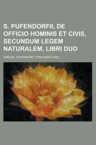 Cover of S. Pufendorfii, de Officio Hominis Et Civis, Secundum Legem Naturalem, Libri Duo