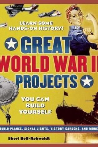 Cover of Great World War II Projects: You Can Build Yourself