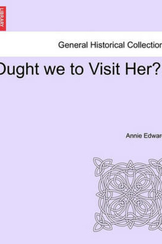 Cover of Ought We to Visit Her?.