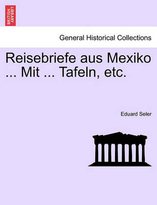 Book cover for Reisebriefe Aus Mexiko ... Mit ... Tafeln, Etc.