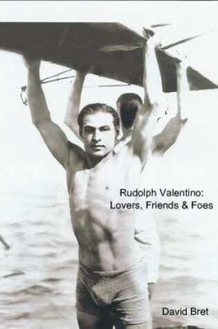 Cover of Rudolph Valentino: Lovers, Friends & Foes