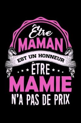 Book cover for Etre Maman est un Honneur Etre Mamie n'a pas de Prix