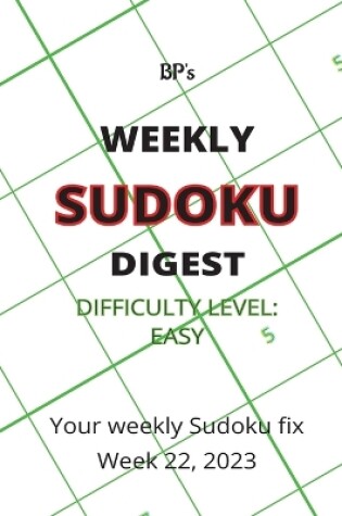 Cover of Bp's Weekly Sudoku Digest - Difficulty Easy - Week 22, 2023