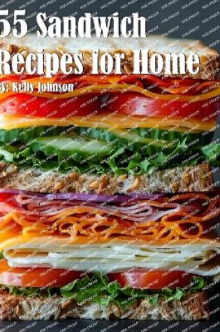 Cover of 55 Sandwich Recipes for Home