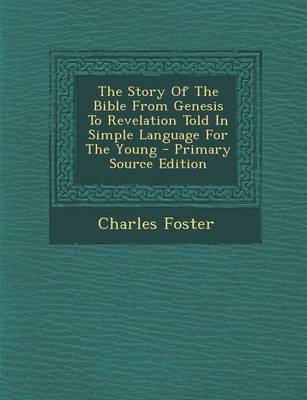 Book cover for The Story of the Bible from Genesis to Revelation Told in Simple Language for the Young