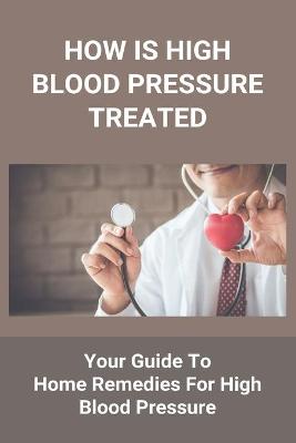 Cover of How Is High Blood Pressure Treated