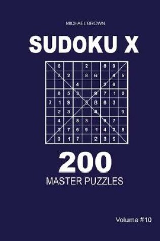 Cover of Sudoku X - 200 Master Puzzles 9x9 (Volume 10)