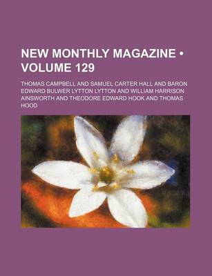 Book cover for New Monthly Magazine (Volume 129)