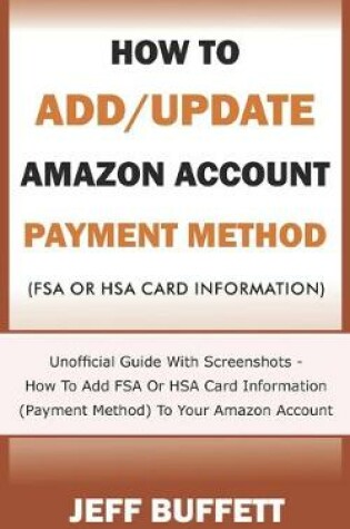 Cover of How To Add/Update Amazon Account Payment Method (FSA Or HSA Card Information)