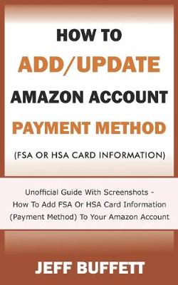 Cover of How To Add/Update Amazon Account Payment Method (FSA Or HSA Card Information)