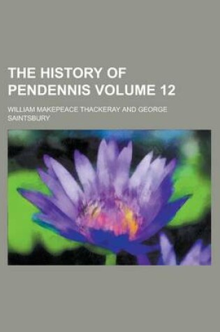Cover of The History of Pendennis Volume 12