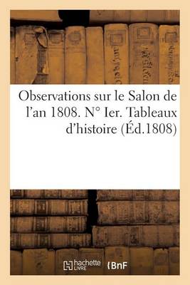 Cover of Observations Sur Le Salon de l'An 1808. N° Ier. Tableaux d'Histoire