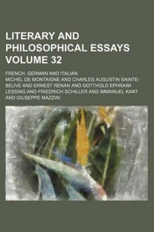 Cover of Literary and Philosophical Essays; French, German and Italian Volume 32