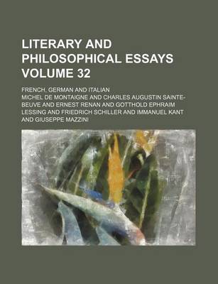 Book cover for Literary and Philosophical Essays; French, German and Italian Volume 32