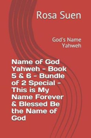 Cover of Name of God Yahweh - Book 5 & 6 - Bundle of 2 Special - This Is My Name Forever & Blessed Be the Name of God