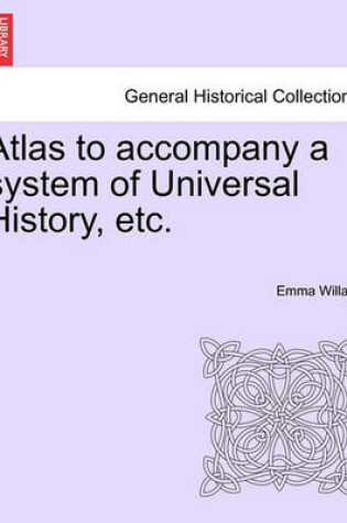 Cover of Atlas to Accompany a System of Universal History, Etc.