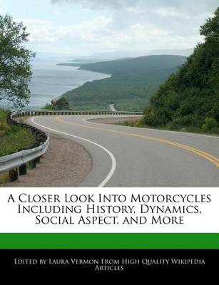 Book cover for A Closer Look Into Motorcycles Including History, Dynamics, Social Aspect, and More