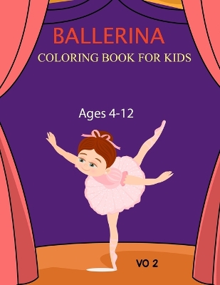 Book cover for Ballerina Coloring Book For Kids Ages 4-12 Vo 2