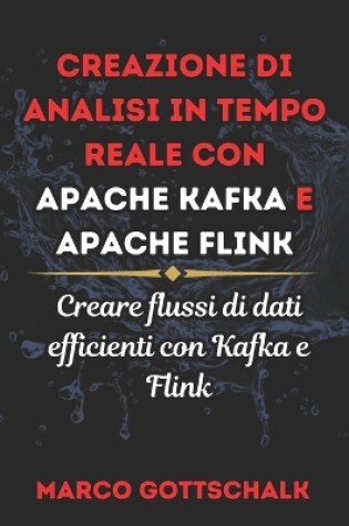 Cover of Creazione Di Analisi in Tempo Reale Con Apache Kafka E Apache Flink