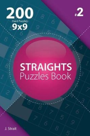 Cover of Straights - 200 Hard Puzzles 9x9 (Volume 2)