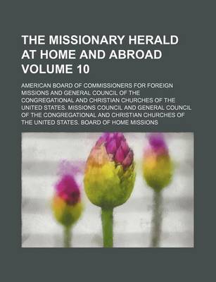 Book cover for The Missionary Herald at Home and Abroad Volume 10