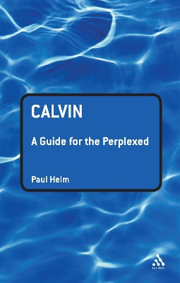 Cover of Calvin: A Guide for the Perplexed