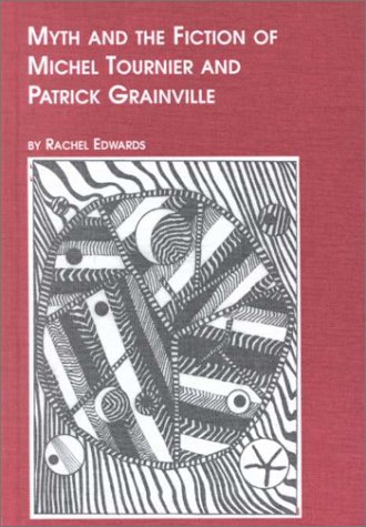 Book cover for Myth and the Fiction of Michel Tournier and Patrick Grainville