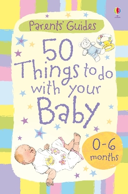 Book cover for 50 things to do with your baby 0-6 months