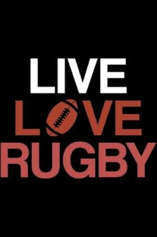 Cover of Live Love Rugby