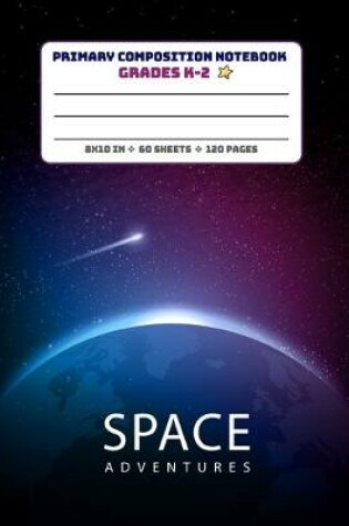 Cover of Primary Composition Notebook Grades K-2 Space Adventures