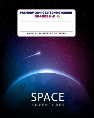 Book cover for Primary Composition Notebook Grades K-2 Space Adventures