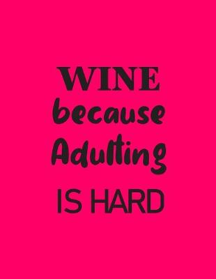 Book cover for WINE because Adulting is Hard