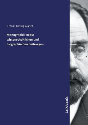 Book cover for Monographie nebst wissenschaftlichen und biographischen Beitraegen