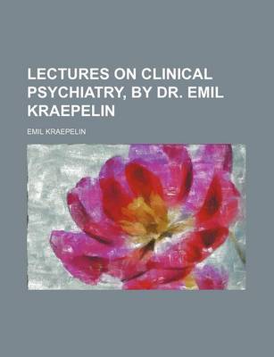 Book cover for Lectures on Clinical Psychiatry, by Dr. Emil Kraepelin