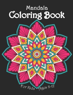 Book cover for Mandala Coloring Book For Kids Ages 8-12