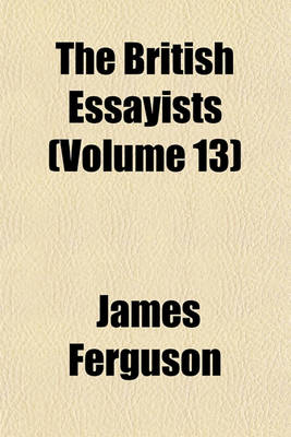 Book cover for The British Essayists (Volume 13)