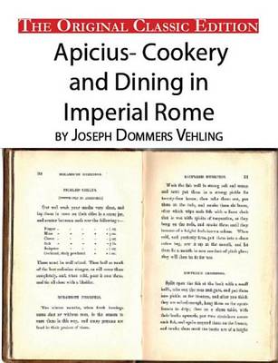 Book cover for Apicius- Cookery and Dining in Imperial Rome, by Joseph Dommers Vehling. - The Original Classic Edition