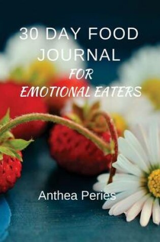 Cover of 30 Day Food Journal for Emotional Eaters