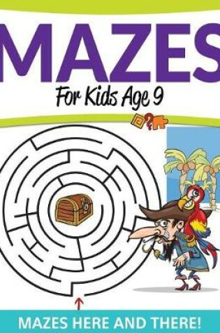 Cover of Mazes For Kids Age 9