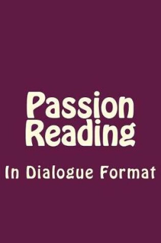 Cover of Passion Reading in Dialogue Format