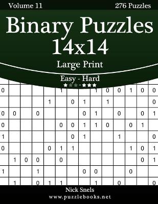 Cover of Binary Puzzles 14x14 Large Print - Easy to Hard - Volume 11 - 276 Puzzles