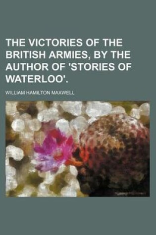 Cover of The Victories of the British Armies, by the Author of 'Stories of Waterloo'.