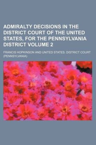 Cover of Admiralty Decisions in the District Court of the United States, for the Pennsylvania District Volume 2