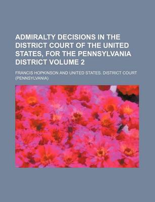 Book cover for Admiralty Decisions in the District Court of the United States, for the Pennsylvania District Volume 2