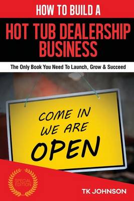 Book cover for How to Build a Hot Tub Dealership Business (Special Edition)
