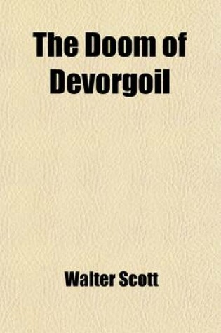 Cover of The Doom of Devorgoil; A Malo-Drama Auchindrake Or, the Ayrshire Tragedy