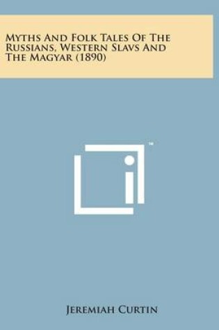 Cover of Myths and Folk Tales of the Russians, Western Slavs and the Magyar (1890)