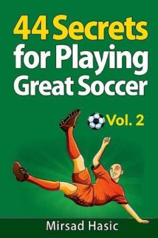 Cover of 44 Secrets for Playing Great Soccer Vol. 2