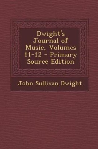 Cover of Dwight's Journal of Music, Volumes 11-12