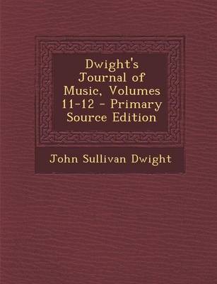 Book cover for Dwight's Journal of Music, Volumes 11-12